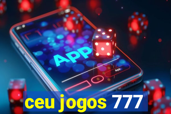 ceu jogos 777